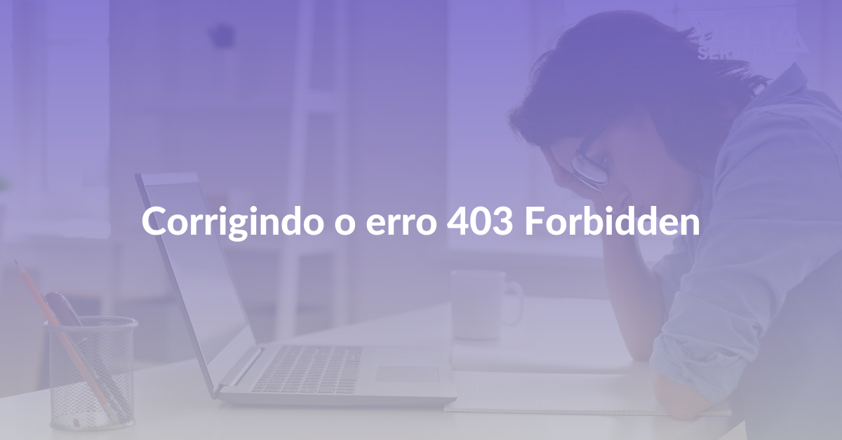 Como corrigir o erro proibido 403 no Google Chrome 